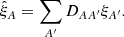 Mathematical equation: $$ \begin{aligned} \hat{\xi }_{A} = \sum \limits _{A^\prime }D_{AA^\prime }\xi _{ A^\prime }. \end{aligned} $$