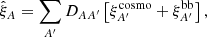 Mathematical equation: $$ \begin{aligned} \hat{\xi }_A = \sum \limits _{A^\prime } D_{AA^\prime }\left[ \xi _{A^\prime }^\mathrm{cosmo} + \xi _{A^\prime }^\mathrm{bb} \right], \end{aligned} $$