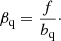 Mathematical equation: $$ \begin{aligned} \beta _{\rm q} = \frac{f}{b_{\rm q}}\cdot \end{aligned} $$
