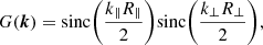 Mathematical equation: $$ \begin{aligned} G(\boldsymbol{k}) = \mathrm{sinc}{\left(\frac{k_{\parallel }R_{\parallel }}{2}\right)}\mathrm{sinc}{\left(\frac{k_{\perp }R_{\perp }}{2}\right)}, \end{aligned} $$