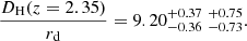 Mathematical equation: $$ \begin{aligned} \frac{D_{\rm H}(z=2.35)}{r_{\rm d}}&= 9.20_{- 0.36 }^{+ 0.37 }\;_{- 0.73 }^{+ 0.75 } . \end{aligned} $$