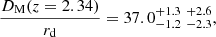 Mathematical equation: $$ \begin{aligned} \frac{D_{\rm M}(z=2.34)}{r_{\rm d}}&= 37.0_{- 1.2 }^{+ 1.3 }\;_{- 2.3 }^{+ 2.6 } ,\end{aligned} $$