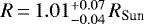 Mathematical equation: $R\,{=}\,1.01_{-0.04}^{+0.07}\,R_{\textrm{Sun}}$