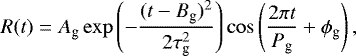 Mathematical equation: \begin{equation*} R(t) = A_{\textrm{g}}\exp\left(-\frac{(t-B_{\textrm{g}})^2}{2\tau_{\textrm{g}}^2}\right)\cos\left(\frac{2\pi t}{P_{\textrm{g}}}+\phi_{\textrm{g}}\right),\end{equation*}