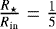 Mathematical equation: $\frac{R_{\star}}{R_{\textrm{in}}}=\frac{1}{5}$