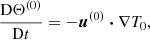 Mathematical equation: $$ \begin{aligned}&\frac{\mathrm{D} \Theta ^{(0)}}{\mathrm{D} t} = - \boldsymbol{u}^{(0)} \boldsymbol{\cdot } \nabla T_0, \end{aligned} $$