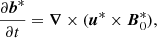Mathematical equation: $$ \begin{aligned}&\frac{\partial \boldsymbol{b}^*}{\partial t} = \boldsymbol{\nabla } \times (\boldsymbol{u}^* \times \boldsymbol{B}_0^*), \end{aligned} $$