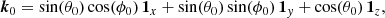 Mathematical equation: $$ \begin{aligned} \boldsymbol{k}_0 = \sin (\theta _0) \cos (\phi _0) \, \boldsymbol{1}_x + \sin (\theta _0) \sin (\phi _0) \, \boldsymbol{1}_{ y} + \cos (\theta _0) \, \boldsymbol{1}_z, \end{aligned} $$