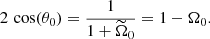 Mathematical equation: $$ \begin{aligned} 2\, \cos (\theta _0) = \frac{1}{1+\widetilde{\Omega }_0} = 1-\Omega _0. \end{aligned} $$