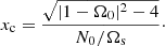 Mathematical equation: $$ \begin{aligned} x_{\rm c} = \frac{\sqrt{|1-\Omega _0|^2 - 4}}{N_0/\Omega _\mathrm{ s}}\cdot \end{aligned} $$