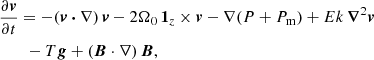 Mathematical equation: $$ \begin{aligned}&\frac{\partial \boldsymbol{v}}{\partial t} = - (\boldsymbol{v} \boldsymbol{\cdot } \nabla ) \, \boldsymbol{v} - 2 \Omega _0 \, \boldsymbol{1}_z \times \boldsymbol{v} -\nabla (P+P_{\rm m}) + Ek \, \boldsymbol{\nabla }^2 \boldsymbol{v} \nonumber \\&\qquad - T \boldsymbol{g} + (\boldsymbol{B} \cdot \nabla ) \, \boldsymbol{B}, \end{aligned} $$