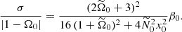 Mathematical equation: $$ \begin{aligned} \frac{\sigma }{|1-\Omega _0|} = \frac{(2 \widetilde{\Omega }_0+3)^2}{16 \, (1+\widetilde{\Omega }_0)^2+4\widetilde{N}_0^2 x_0^2} \beta _0. \end{aligned} $$