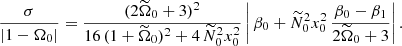 Mathematical equation: $$ \begin{aligned} \frac{\sigma }{|1-\Omega _0|} = \frac{ ( 2 \widetilde{\Omega }_0+3 )^2}{16 \, ( 1+\widetilde{\Omega }_0 )^2 + 4 \, \widetilde{N}_0^2 x_0^2} \left| \,\beta _0 + \widetilde{N}_0^2 x_0^2 \, \frac{\beta _0-\beta _1}{2\widetilde{\Omega }_0+3} \right|. \end{aligned} $$