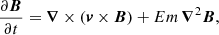 Mathematical equation: $$ \begin{aligned}&\frac{\partial \boldsymbol{B}}{\partial t} = \boldsymbol{\nabla } \times (\boldsymbol{v} \times \boldsymbol{B}) + Em \, \boldsymbol{\nabla }^2 \boldsymbol{B}, \end{aligned} $$