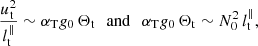 Mathematical equation: $$ \begin{aligned} \frac{u_\mathrm{ t}^2}{l_\mathrm{ t}^\parallel } \sim \alpha _{\rm T} { g}_0 \, \Theta _\mathrm{ t} \ \, \ \mathrm{ and} \ \, \ \alpha _{\rm T} { g}_0 \, \Theta _\mathrm{ t} \sim N_0^2 \, l_\mathrm{ t}^\parallel , \end{aligned} $$