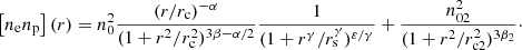 Mathematical equation: $$ \begin{aligned} \left[n_{\rm e}n_{\rm p}\right](r)=n_0^2\frac{({r}/{r_{\rm c}})^{-\alpha }}{(1+{r^2/r_{\rm c}^2})^{3\beta -{\alpha /2}}}\frac{1}{(1+{{r^\gamma }/{r_{\rm s}^\gamma })^{\varepsilon /\gamma }}} +\frac{n_{02}^2}{(1+{r^2 }/{r_{\rm c2}^2})^{3\beta _2}}\cdot \end{aligned} $$