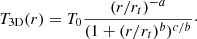 Mathematical equation: $$ \begin{aligned} T_{\rm 3D}(r)=T_{0}\frac{({r}/{r_t})^{-a}}{(1+(r/r_t)^{b})^{c /b}}\cdot \end{aligned} $$