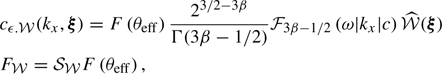 Mathematical equation: $$ \begin{aligned}&c_{\epsilon . \mathcal{W} }(k_x, \boldsymbol{\xi }) = F\left( \theta _\mathrm{eff} \right)\frac{2^{3/2-3\beta }}{\Gamma (3 \beta -1/2)} \mathcal{F} _{3\beta -1/2}\left(\omega |k_x| c\right) \widehat{\mathcal{W} }(\boldsymbol{\xi }) \\&F_{\mathcal{W} } = \mathcal{S} _{\mathcal{W} } F\left(\theta _\mathrm{eff} \right) \nonumber , \end{aligned} $$