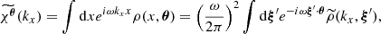 Mathematical equation: $$ \begin{aligned} \widetilde{\chi ^{\boldsymbol{\theta }}}(k_x) = \int \mathrm{d} x e^{i \omega k_x x} \rho (x, \boldsymbol{\theta }) = \left(\frac{\omega }{2 \pi } \right)^2 \int \mathrm{d} \boldsymbol{\xi }^{\prime } e^{-i \omega \boldsymbol{\xi }^{\prime }\cdot \boldsymbol{\theta }} \widetilde{\rho }(k_x,\boldsymbol{\xi }^{\prime }) , \end{aligned} $$