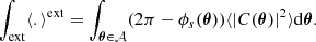 Mathematical equation: $$ \begin{aligned} \int _\mathrm{ext} \langle . \rangle ^\mathrm{ext} = \int _{\boldsymbol{\theta } \in \mathcal{A} } (2 \pi - \phi _{s}(\boldsymbol{\theta })) \langle | C(\boldsymbol{\theta })|^2 \rangle \mathrm{d} \boldsymbol{\theta }. \end{aligned} $$