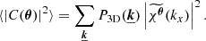 Mathematical equation: $$ \begin{aligned} \langle | C(\boldsymbol{\theta })|^2 \rangle = \sum _{\boldsymbol{\underline{k}}} P_{\rm 3D}(\boldsymbol{\underline{k}}) \left|\widetilde{\chi ^{\boldsymbol{\theta }}}(k_x) \right|^2. \end{aligned} $$