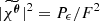 Mathematical equation: $ |\widetilde{\chi^{\boldsymbol{\theta}}}|^2 = P_{\epsilon}/F^2 $