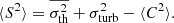 Mathematical equation: $$ \begin{aligned} \langle S^2 \rangle = \overline{\sigma _{\rm th}^2} + \sigma _{\rm turb}^2 - \langle C^2 \rangle . \end{aligned} $$