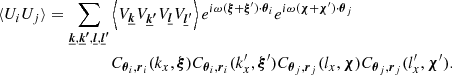 Mathematical equation: $$ \begin{aligned} \langle U_i U_j \rangle&= \sum _{\boldsymbol{\underline{k}}, \boldsymbol{\underline{k}^{\prime }}, \boldsymbol{\underline{l}}, \boldsymbol{\underline{l}^{\prime }}}\left\langle V_{\boldsymbol{\underline{k}}} V_{\boldsymbol{\underline{k}^{\prime }}} V_{\boldsymbol{\underline{l}}} V_{\boldsymbol{\underline{l}^{\prime }}}\right\rangle e^{i \omega (\boldsymbol{\xi }+\boldsymbol{\xi }^{\prime }) \cdot \boldsymbol{\theta }_i} e^{i \omega (\boldsymbol{\chi }+\boldsymbol{\chi }^{\prime }) \cdot \boldsymbol{\theta }_j} \\&\qquad \qquad \quad C_{\boldsymbol{\theta }_i, \boldsymbol{r}_i}(k_x,\boldsymbol{\xi }) C_{\boldsymbol{\theta }_i, \boldsymbol{r}_i}(k_x^{\prime },\boldsymbol{\xi }^{\prime }) C_{\boldsymbol{\theta }_j, \boldsymbol{r}_j}(l_x,\boldsymbol{\chi }) C_{\boldsymbol{\theta }_j, \boldsymbol{r}_j}(l_x^{\prime },\boldsymbol{\chi }^{\prime }) . \end{aligned} $$