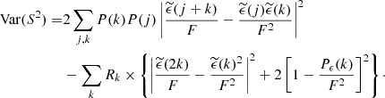 Mathematical equation: $$ \begin{aligned} \mathrm{Var} (S^2)=&2 \sum _{j,k} P(k) P(j) \left| \frac{\widetilde{\epsilon }(j+k)}{F}-\frac{\widetilde{\epsilon }(j) \widetilde{\epsilon }(k)}{F^2} \right|^2 \nonumber \\&- \sum _k R_k \times \left\{ \left| \frac{\widetilde{\epsilon }(2k)}{F} - \frac{\widetilde{\epsilon }(k)^2}{F^2} \right|^2 + 2 \left[ 1-\frac{P_{\epsilon }(k)}{F^2} \right]^2 \right\} \cdot \end{aligned} $$
