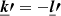 Mathematical equation: $ \boldsymbol{\underline{k}\prime} =-\boldsymbol{\underline{l}\prime} $