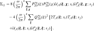 Mathematical equation: $$ \begin{aligned} \Sigma _{ij}&= 8 \left(\frac{\omega }{2\pi }\right)^4 \sum _{\boldsymbol{\xi }, \boldsymbol{\chi }} P_{\rm 2D}^{\infty }(\xi ) P_{\rm 2D}^{\infty }(\chi ) \mathcal{U} _{\mathcal{A} }(\boldsymbol{\xi }, \boldsymbol{\chi } ; s_i) \mathcal{U} _{\mathcal{A} }^{*}(\boldsymbol{\xi }, \boldsymbol{\chi } ; s_j)\nonumber \\&\quad - 4 \left(\frac{\omega }{2\pi }\right)^4 \sum _{\boldsymbol{\xi }} Q_{\rm 2D}^{\infty }(\xi )^2 \left\{ 2 \mathcal{T} _{\mathcal{A} }(\boldsymbol{\xi } ; s_i ) \mathcal{T} _{\mathcal{A} }(\boldsymbol{\xi } ; s_j ) \right. \nonumber \\&\quad \left.+ \mathcal{U} _{\mathcal{A} }(\boldsymbol{\xi }, \boldsymbol{\xi } ; s_i) \mathcal{U} _{\mathcal{A} }^{*}(\boldsymbol{\xi }, \boldsymbol{\xi } ; s_j) \right\} . \end{aligned} $$