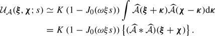 Mathematical equation: $$ \begin{aligned} \mathcal{U} _{\mathcal{A} }(\boldsymbol{\xi }, \boldsymbol{\chi } ; s)&\simeq K \left(1-J_0(\omega \xi s)\right) \int \widehat{\mathcal{A} }(\boldsymbol{\xi } + \boldsymbol{\kappa }) \widehat{\mathcal{A} }(\boldsymbol{\chi } - \boldsymbol{\kappa }) \mathrm{d} \boldsymbol{\kappa } \\&= K \left(1-J_0(\omega \xi s)\right) \left\{ (\widehat{\mathcal{A} } * \widehat{\mathcal{A} } ) (\boldsymbol{\xi } + \boldsymbol{\chi })\right\} . \end{aligned} $$