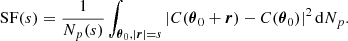 Mathematical equation: $$ \begin{aligned} \mathrm{SF}(s) = \frac{1}{N_p(s)} \int _{{\boldsymbol{\theta }}_{0}, |{\boldsymbol{r}}|=s} \left| C({\boldsymbol{\theta }}_0 + {\boldsymbol{r}}) - C({\boldsymbol{\theta }}_0) \right|^2 \mathrm{d} N_p. \end{aligned} $$