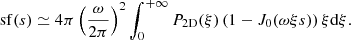 Mathematical equation: $$ \begin{aligned} \mathrm{sf} (s) \simeq 4 \pi \left(\frac{\omega }{2\pi }\right)^2 \int _0^{+\infty } P_{\rm 2D}(\xi ) \left(1-J_0(\omega \xi s ) \right) \xi \mathrm{d} \xi . \end{aligned} $$
