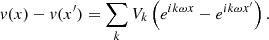 Mathematical equation: $$ \begin{aligned} v(x)-v(x^{\prime }) = \sum _k V_k \left( e^{i k \omega x} - e^{i k \omega x^{\prime }} \right) . \end{aligned} $$