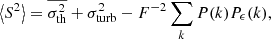 Mathematical equation: $$ \begin{aligned} \left\langle S^2 \right\rangle = \overline{\sigma _{\rm th}^2} + \sigma _{\rm turb}^2 - F^{-2} \sum _k P(k) P_{\epsilon }(k) , \end{aligned} $$