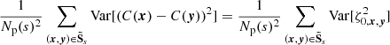 Mathematical equation: $$ \begin{aligned} \frac{1}{N_{\rm p}(s)^2} \sum _{({{\boldsymbol{x}}}, {\boldsymbol{y}}) \in \boldsymbol{\tilde{\mathrm{S}}}_s} \mathrm{Var} [(C({{\boldsymbol{x}}})-C({\boldsymbol{y}}))^2] = \frac{1}{N_{\rm p}(s)^2} \sum _{({{\boldsymbol{x}}}, {\boldsymbol{y}}) \in \boldsymbol{\tilde{\mathrm{S}}}_s} \mathrm{Var} [\zeta _{0, {{\boldsymbol{x}}}, {\boldsymbol{y}}}^2] \end{aligned} $$