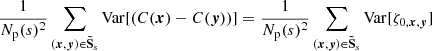Mathematical equation: $$ \begin{aligned} \frac{1}{N_{\rm p}(s)^2} \sum _{({{\boldsymbol{x}}}, {\boldsymbol{y}}) \in \boldsymbol{\tilde{\mathrm{S}}}_s} \mathrm{Var} [(C({{\boldsymbol{x}}})-C({\boldsymbol{y}}))] = \frac{1}{N_{\rm p}(s)^2} \sum _{({{\boldsymbol{x}}}, {\boldsymbol{y}}) \in \boldsymbol{\tilde{\mathrm{S}}}_s} \mathrm{Var} [\zeta _{0, {{\boldsymbol{x}}}, {\boldsymbol{y}}}] \end{aligned} $$