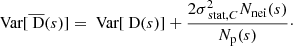 Mathematical equation: $$ \begin{aligned} \text{ Var}[\overline{\text{ D}}(s)] = \text{ Var}[\text{ D}(s)] + \frac{2 \sigma _{\text{ stat}, C}^2 N_{\rm nei}(s)}{N_{\rm p}(s)}\cdot \end{aligned} $$