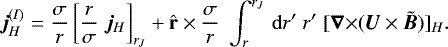 Mathematical equation: \begin{equation*}\bm{j}^{(I)}_H = \frac{\sigma}{r} \left[\frac{r}{\sigma}\;\bm{j}_H\right]_{r_J} + {\hat{\mathbf{r}}}\times \frac{\sigma}{r}\;\int_r^{r_J}\,\mathrm{d} r^{\prime} \;r^{\prime}\; [{{\bm{\nabla}}\times} (\bm{U}\times\tilde{\bm{B}})]_H .\end{equation*}