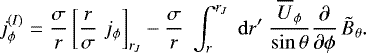 Mathematical equation: \begin{equation*}j_{\phi}^{(I)} = \frac{\sigma}{r}\left[\frac{r}{\sigma}\; j_{\phi}\right]_{r_J} -\frac{\sigma}{r}\;\int_r^{r_J}\;\mathrm{d} r^{\prime}\; \frac{{\overline{U}_{\phi}}}{\sin\theta} \frac{\partial}{\partial\phi}\,\tilde{B}_{\theta} .\end{equation*}