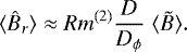Mathematical equation: \begin{equation*}\langle \hat{B}_r \rangle \approx {Rm^{(2)}} \frac{D}{D_{\phi}}\;\langle \tilde{B} \rangle .\end{equation*}