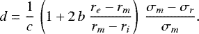 Mathematical equation: \begin{equation*}d = \frac{1}{c}\,\left( 1 + 2\,b\;\frac{r_e-r_m}{r_m-r_i}\right)\;\frac{\sigma_m-\sigma_r}{\sigma_m} .\end{equation*}