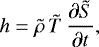 Mathematical equation: \begin{equation*}h = {\tilde{\rho}}\,{\tilde{T}}\, \frac{\partial \tilde{S}}{\partial t} ,\end{equation*}