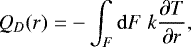 Mathematical equation: \begin{equation*}Q_D(r) = - \int_F \mathrm{d} F\;k \frac{\partial T}{\partial r} ,\end{equation*}