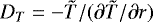 Mathematical equation: $D_T=-\tilde{T}/(\partial \tilde{T}/\partial r)$