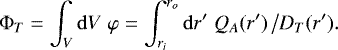 Mathematical equation: \begin{equation*}\Phi_T = \int_V \mathrm{d} V \;\varphi = \int_{r_i}^{r_o} \mathrm{d} r^{\prime}\; Q_A(r^{\prime}) \,\big/ D_T(r^{\prime}) .\end{equation*}