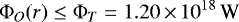 Mathematical equation: \begin{equation*}\Phi_O(r) \le \Phi_T = 1.20\,{\times}\,10^{18}\,\mbox{W} \end{equation*}