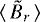 Mathematical equation: ${\langle\, \tilde{B}_r\, \rangle}$