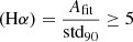 Mathematical equation: $ (\mathrm{H}\alpha)=\frac{A_{\mathrm{fit}}}{\mathrm{std}_{90}} \geq 5 $
